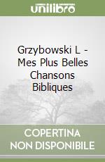 Grzybowski L - Mes Plus Belles Chansons Bibliques libro