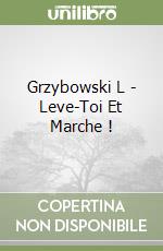 Grzybowski L - Leve-Toi Et Marche ! libro