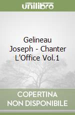 Gelineau Joseph - Chanter L'Office Vol.1 libro