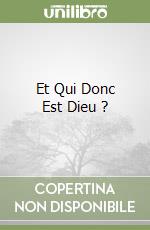 Et Qui Donc Est Dieu ? libro