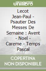 Lecot Jean-Paul - Psautier Des Messes De Semaine : Avent - Noel - Careme - Temps Pascal libro