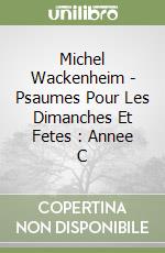 Michel Wackenheim - Psaumes Pour Les Dimanches Et Fetes : Annee C libro