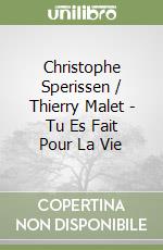 Christophe Sperissen / Thierry Malet - Tu Es Fait Pour La Vie libro