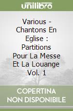 Various - Chantons En Eglise : Partitions Pour La Messe Et La Louange Vol. 1 libro