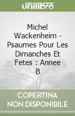Michel Wackenheim - Psaumes Pour Les Dimanches Et Fetes : Annee B libro