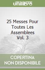 25 Messes Pour Toutes Les Assemblees Vol. 3 libro