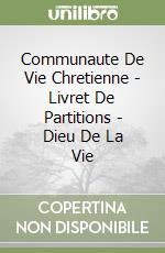 Communaute De Vie Chretienne - Livret De Partitions - Dieu De La Vie libro