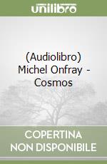 (Audiolibro) Michel Onfray - Cosmos libro