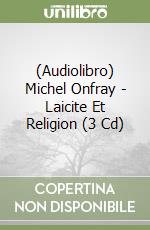 (Audiolibro) Michel Onfray - Laicite Et Religion (3 Cd) libro