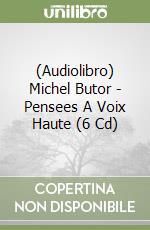 (Audiolibro) Michel Butor - Pensees A Voix Haute (6 Cd) libro