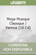 Mega Musique Classique / Various (10 Cd) libro usato