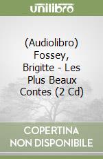 (Audiolibro) Fossey, Brigitte - Les Plus Beaux Contes (2 Cd) libro