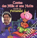 (Audiolibro) Contes Des Mille Et Une Nuits - Raconte Par Fernandel libro