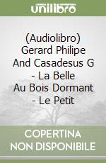 (Audiolibro) Gerard Philipe And Casadesus G - La Belle Au Bois Dormant - Le Petit libro