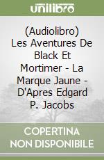 (Audiolibro) Les Aventures De Black Et Mortimer - La Marque Jaune - D'Apres Edgard P. Jacobs libro