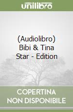 (Audiolibro) Bibi & Tina Star - Edition