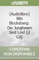 (Audiolibro) Bibi Blocksberg: Die Junghexen Sind Los! (2 Cd) libro