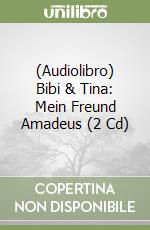 (Audiolibro) Bibi & Tina: Mein Freund Amadeus (2 Cd) libro