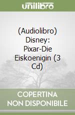 (Audiolibro) Disney: Pixar-Die Eiskoenigin (3 Cd) libro