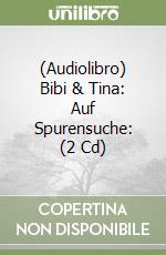 (Audiolibro) Bibi & Tina: Auf Spurensuche: (2 Cd) libro