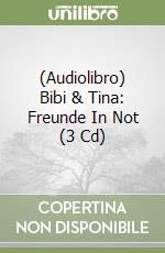 (Audiolibro) Bibi & Tina: Freunde In Not (3 Cd) libro