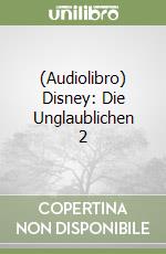 (Audiolibro) Disney: Die Unglaublichen 2 libro