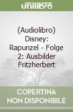 (Audiolibro) Disney: Rapunzel - Folge 2: Ausbilder Fritzherbert libro