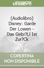 (Audiolibro) Disney: Garde Der Lowen - Das Gebr?Ll Ist Zur?Ck libro