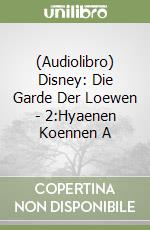 (Audiolibro) Disney: Die Garde Der Loewen - 2:Hyaenen Koennen A