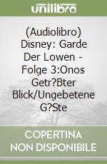 (Audiolibro) Disney: Garde Der Lowen - Folge 3:Onos Getr?Bter Blick/Ungebetene G?Ste libro