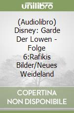 (Audiolibro) Disney: Garde Der Lowen - Folge 6:Rafikis Bilder/Neues Weideland libro