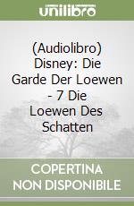 (Audiolibro) Disney: Die Garde Der Loewen - 7 Die Loewen Des Schatten