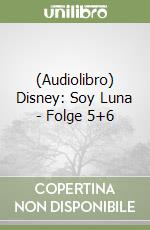 (Audiolibro) Disney: Soy Luna - Folge 5+6 libro