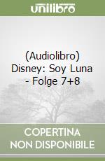 (Audiolibro) Disney: Soy Luna - Folge 7+8 libro