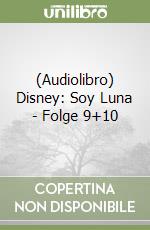 (Audiolibro) Disney: Soy Luna - Folge 9+10 libro