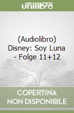 (Audiolibro) Disney: Soy Luna - Folge 11+12 libro