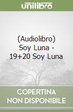 (Audiolibro) Soy Luna - 19+20 Soy Luna libro