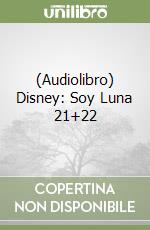 (Audiolibro) Disney: Soy Luna 21+22 libro