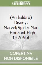 (Audiolibro) Disney: Marvel/Spider-Man - Horizont High 1+2/Pilot libro
