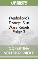 (Audiolibro) Disney: Star Wars Rebels Folge 3 libro