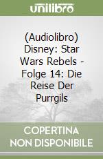 (Audiolibro) Disney: Star Wars Rebels - Folge 14: Die Reise Der Purrgils libro