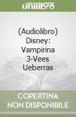 (Audiolibro) Disney: Vampirina 3-Vees Ueberras libro
