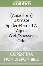 (Audiolibro) Ultimate Spider-Man - 17: Agent Web/Suesses Ode libro