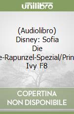 (Audiolibro) Disney: Sofia Die Erste-Rapunzel-Spezial/Princess Ivy F8 libro