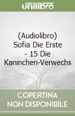 (Audiolibro) Sofia Die Erste - 15 Die Kaninchen-Verwechs libro