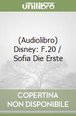 (Audiolibro) Disney: F.20 / Sofia Die Erste libro