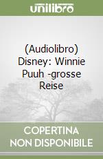 (Audiolibro) Disney: Winnie Puuh -grosse Reise libro