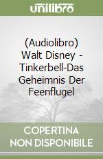 (Audiolibro) Walt Disney - Tinkerbell-Das Geheimnis Der Feenflugel libro