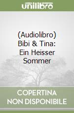 (Audiolibro) Bibi & Tina: Ein Heisser Sommer libro