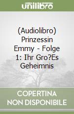 (Audiolibro) Prinzessin Emmy - Folge 1: Ihr Gro?Es Geheimnis libro